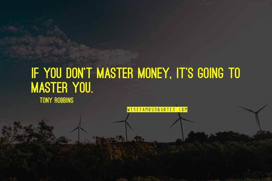 Krell Ksa Quotes By Tony Robbins: If you don't master money, it's going to