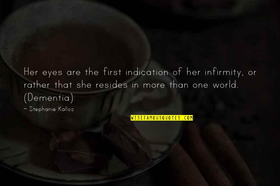Kremansko Quotes By Stephanie Kallos: Her eyes are the first indication of her Kremansko Quotes By Stephanie Kallos: Her eyes are the first indication of her