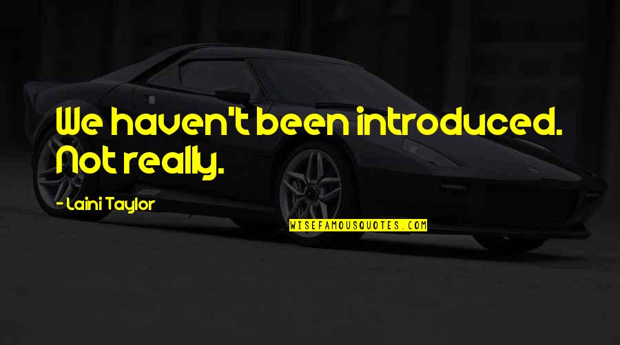 Kremers Froon Quotes By Laini Taylor: We haven't been introduced. Not really.