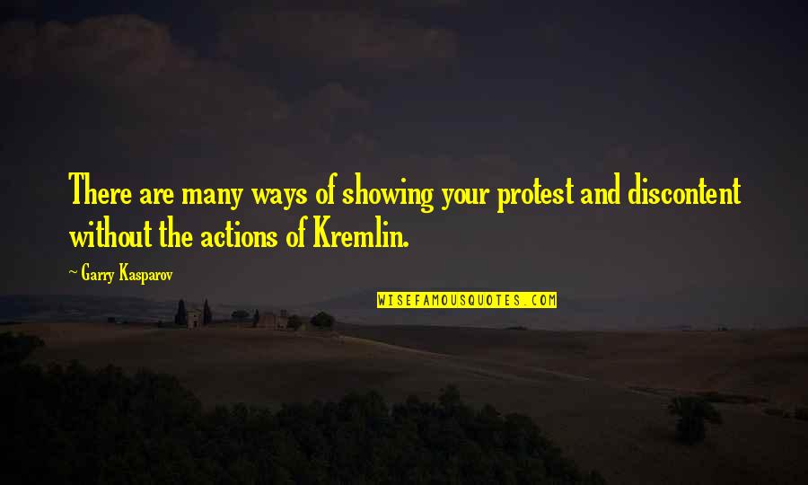 Kremlin's Quotes By Garry Kasparov: There are many ways of showing your protest