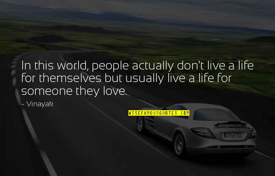 Krempels Quotes By Vinayak: In this world, people actually don't live a