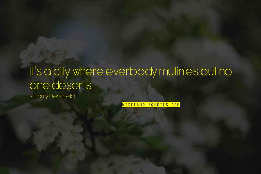 Krempley Quotes By Harry Hershfield: It's a city where everbody mutinies but no Krempley Quotes By Harry Hershfield: It's a city where everbody mutinies but no