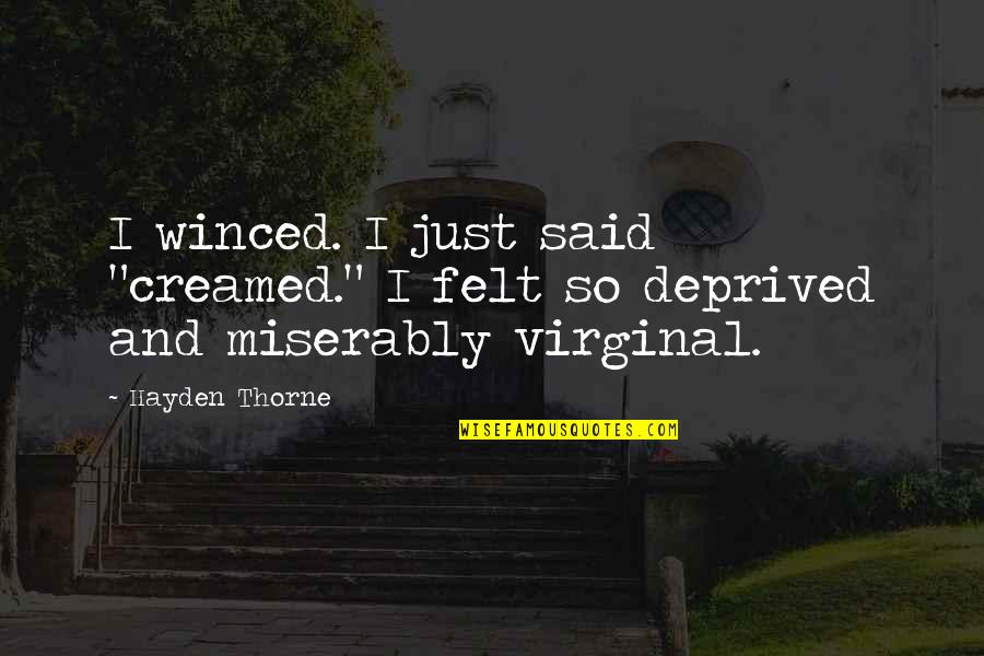 Kremser Equation Quotes By Hayden Thorne: I winced. I just said "creamed." I felt