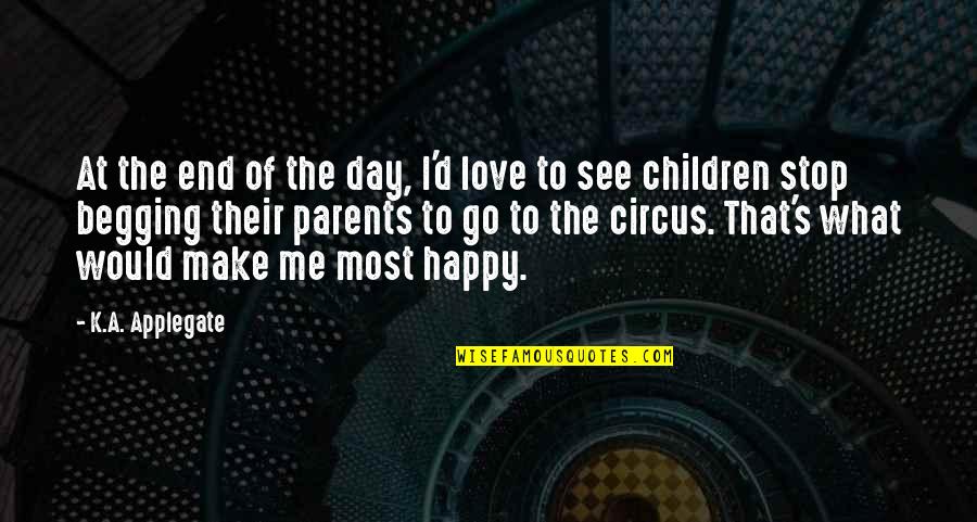Krenner Mikl S Quotes By K.A. Applegate: At the end of the day, I'd love Krenner Mikl S Quotes By K.A. Applegate: At the end of the day, I'd love