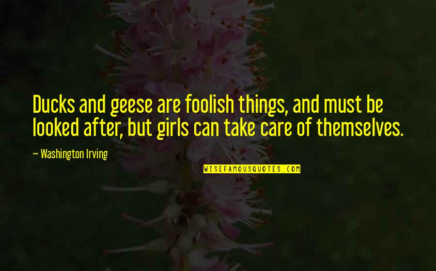 Krenov School Quotes By Washington Irving: Ducks and geese are foolish things, and must