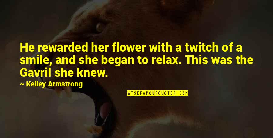 Krentz Marina Quotes By Kelley Armstrong: He rewarded her flower with a twitch of Krentz Marina Quotes By Kelley Armstrong: He rewarded her flower with a twitch of