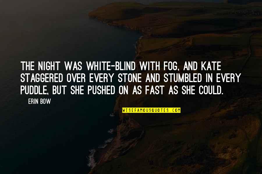 Krenzke Accident Quotes By Erin Bow: The night was white-blind with fog, and Kate