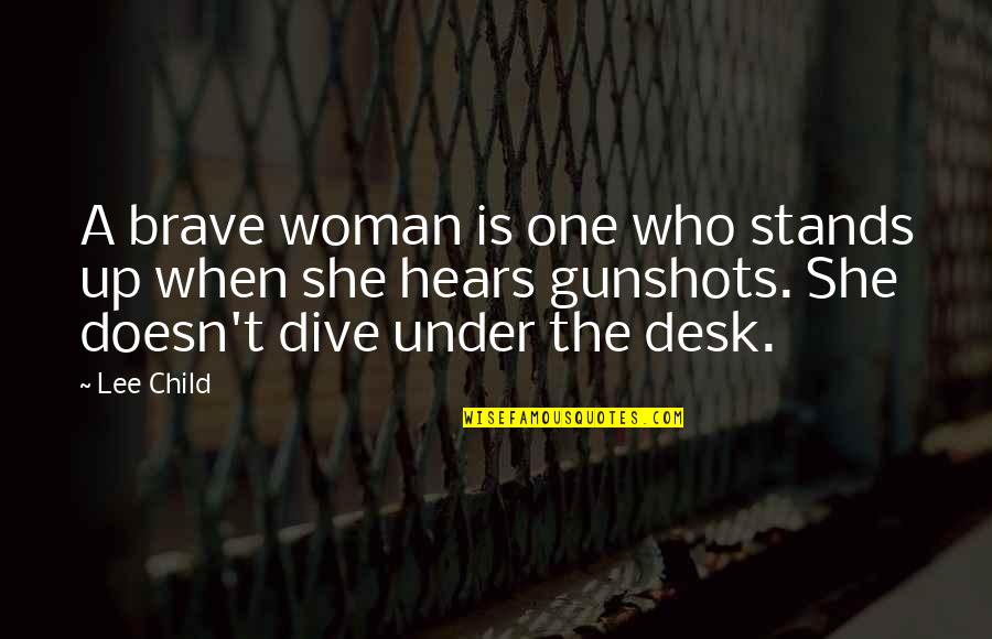 Kreppelt Quotes By Lee Child: A brave woman is one who stands up
