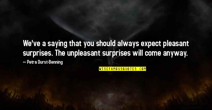 Kreps Quotes By Petra Durst-Benning: We've a saying that you should always expect Kreps Quotes By Petra Durst-Benning: We've a saying that you should always expect