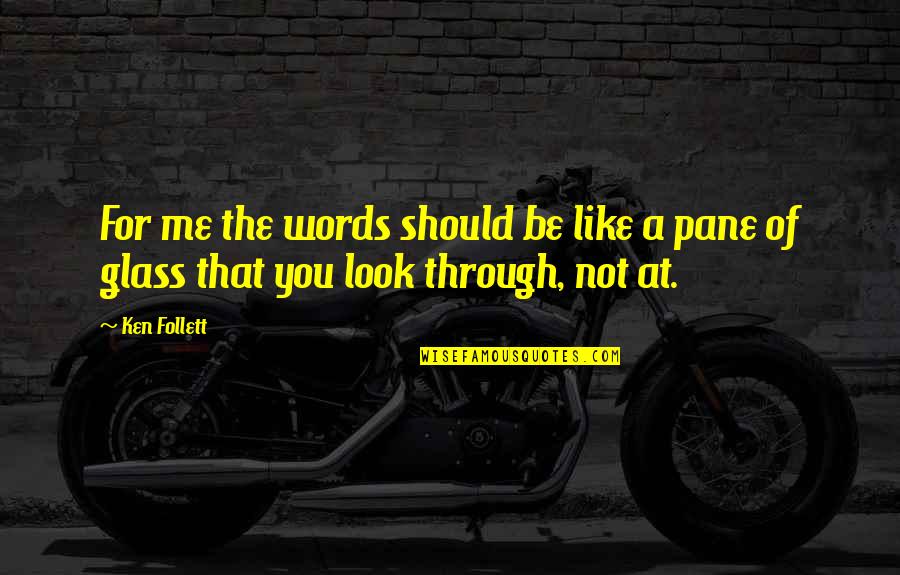 Krerk William Quotes By Ken Follett: For me the words should be like a
