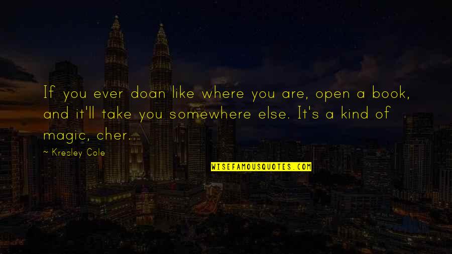 Kresley Cole Quotes By Kresley Cole: If you ever doan like where you are,