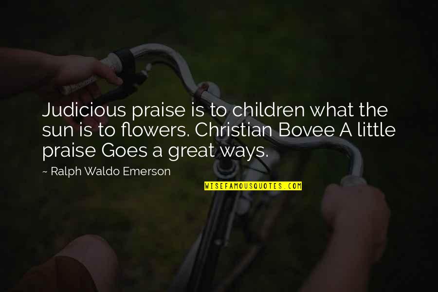 Kresnik Mythology Quotes By Ralph Waldo Emerson: Judicious praise is to children what the sun