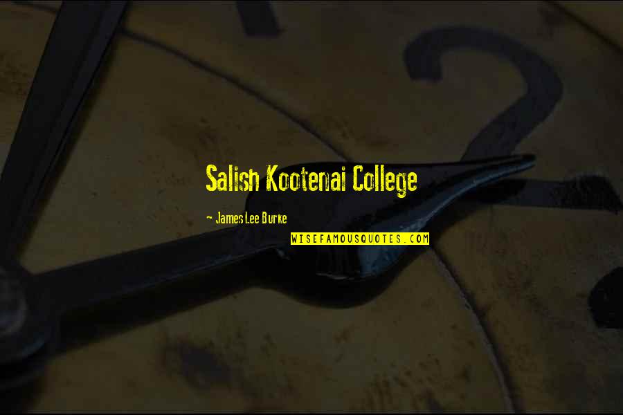 Kresuliai Quotes By James Lee Burke: Salish Kootenai College Kresuliai Quotes By James Lee Burke: Salish Kootenai College