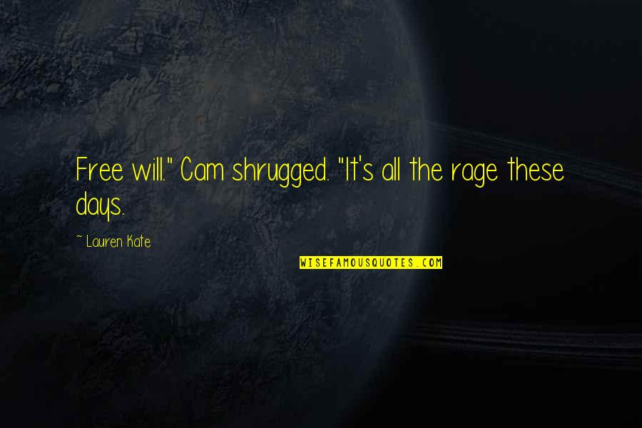 Kreteni Video Quotes By Lauren Kate: Free will." Cam shrugged. "It's all the rage Kreteni Video Quotes By Lauren Kate: Free will." Cam shrugged. "It's all the rage