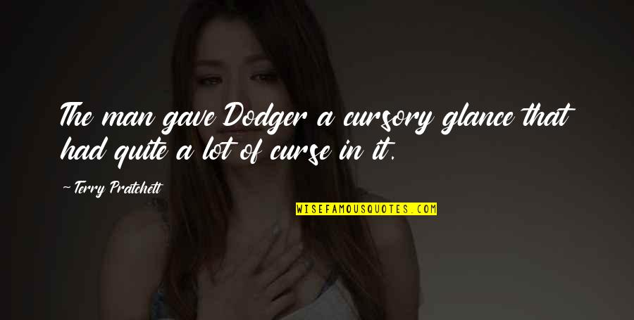 Kretenizm Quotes By Terry Pratchett: The man gave Dodger a cursory glance that