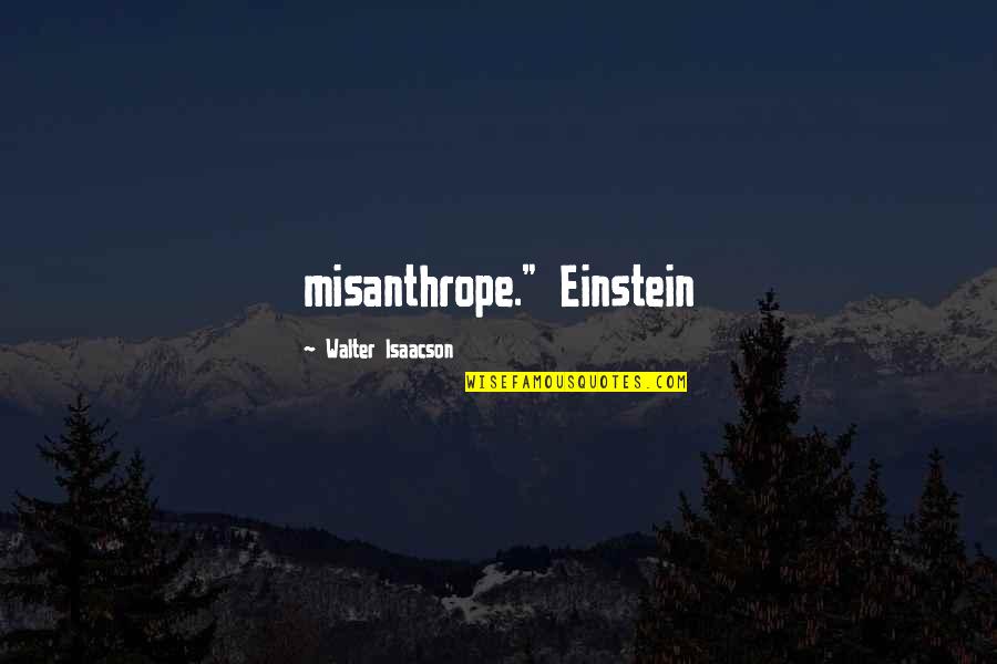 Kretsik Quotes By Walter Isaacson: misanthrope." Einstein Kretsik Quotes By Walter Isaacson: misanthrope." Einstein
