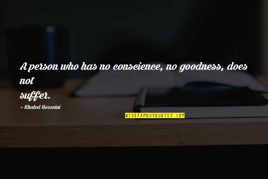 Kretzmer Thomas Quotes By Khaled Hosseini: A person who has no conscience, no goodness,