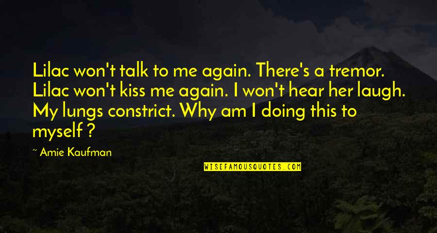 Kreuter Velocity Quotes By Amie Kaufman: Lilac won't talk to me again. There's a Kreuter Velocity Quotes By Amie Kaufman: Lilac won't talk to me again. There's a
