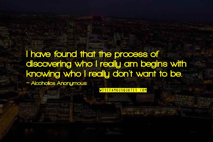Kreutzwald Quotes By Alcoholics Anonymous: I have found that the process of discovering Kreutzwald Quotes By Alcoholics Anonymous: I have found that the process of discovering