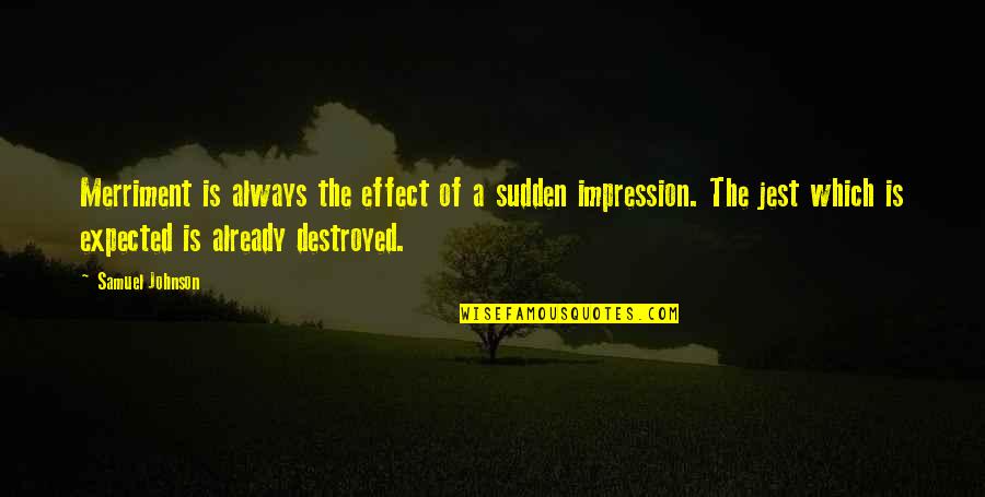Krevati Stroma Quotes By Samuel Johnson: Merriment is always the effect of a sudden Krevati Stroma Quotes By Samuel Johnson: Merriment is always the effect of a sudden