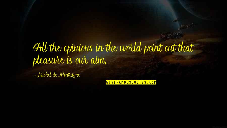 Krewni W Quotes By Michel De Montaigne: All the opinions in the world point out Krewni W Quotes By Michel De Montaigne: All the opinions in the world point out