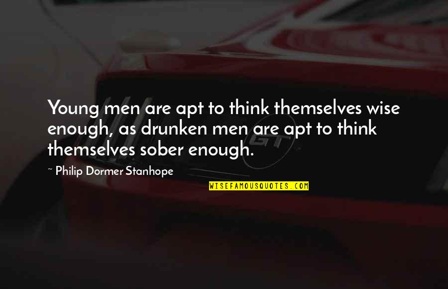 Krey Elementary Quotes By Philip Dormer Stanhope: Young men are apt to think themselves wise