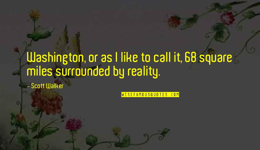 Krgus Quotes By Scott Walker: Washington, or as I like to call it,