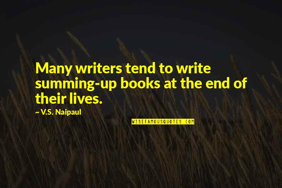 Krhke Kiflice Quotes By V.S. Naipaul: Many writers tend to write summing-up books at