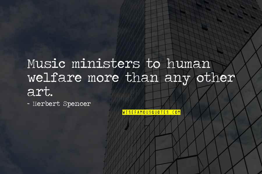 Kri Tofc K Quotes By Herbert Spencer: Music ministers to human welfare more than any