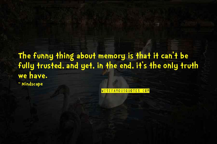 Kribels Bakery Quotes By Mindscape: The funny thing about memory is that it Kribels Bakery Quotes By Mindscape: The funny thing about memory is that it