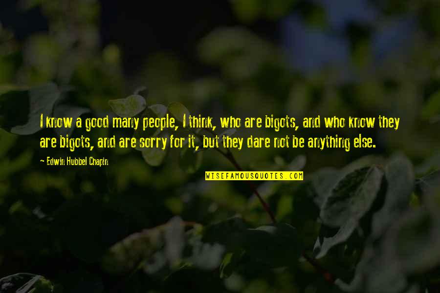 Kribo Quotes By Edwin Hubbel Chapin: I know a good many people, I think, Kribo Quotes By Edwin Hubbel Chapin: I know a good many people, I think,