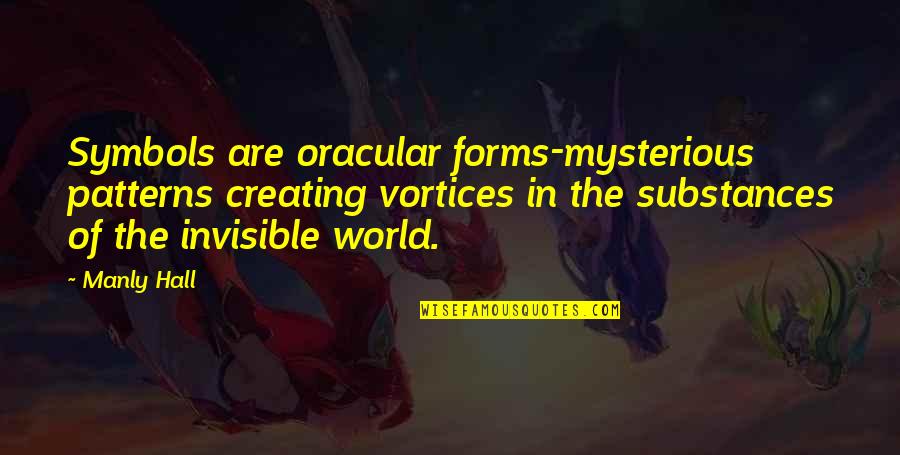 Kribo Quotes By Manly Hall: Symbols are oracular forms-mysterious patterns creating vortices in Kribo Quotes By Manly Hall: Symbols are oracular forms-mysterious patterns creating vortices in