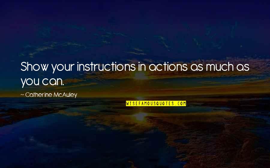 Krichmar Trucking Quotes By Catherine McAuley: Show your instructions in actions as much as