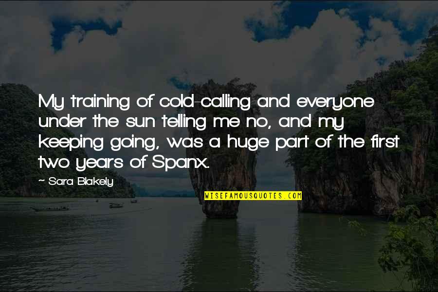 Krickett Goss Quotes By Sara Blakely: My training of cold-calling and everyone under the