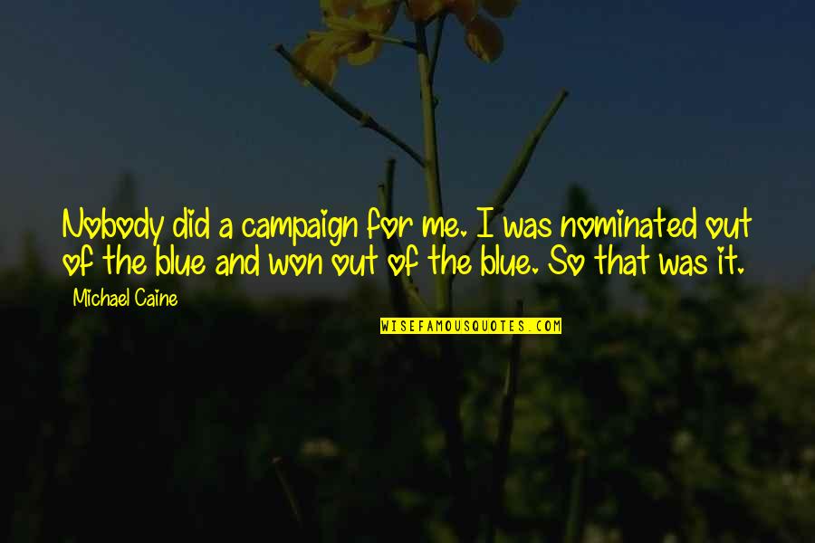 Krickler Quotes By Michael Caine: Nobody did a campaign for me. I was