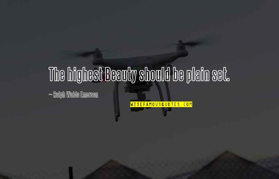 Krieger Watches Quotes By Ralph Waldo Emerson: The highest Beauty should be plain set.