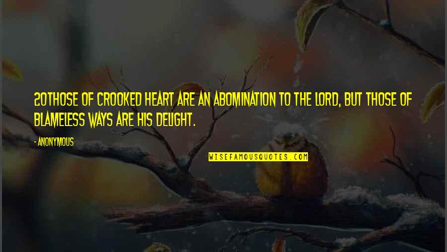 Kriegers Nursery Quotes By Anonymous: 20Those of crooked heart are an abomination to Kriegers Nursery Quotes By Anonymous: 20Those of crooked heart are an abomination to