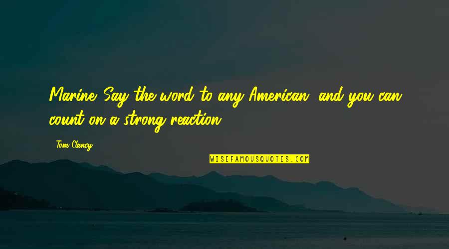 Krieghoff K80 Quotes By Tom Clancy: Marine. Say the word to any American, and