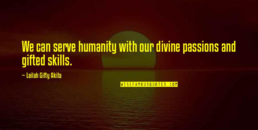 Kriegsman Peekaboo Quotes By Lailah Gifty Akita: We can serve humanity with our divine passions Kriegsman Peekaboo Quotes By Lailah Gifty Akita: We can serve humanity with our divine passions