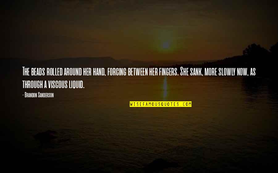 Krieken Op Quotes By Brandon Sanderson: The beads rolled around her hand, forcing between