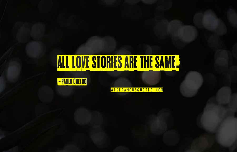 Krieken Op Quotes By Paulo Coelho: All love stories are the same.