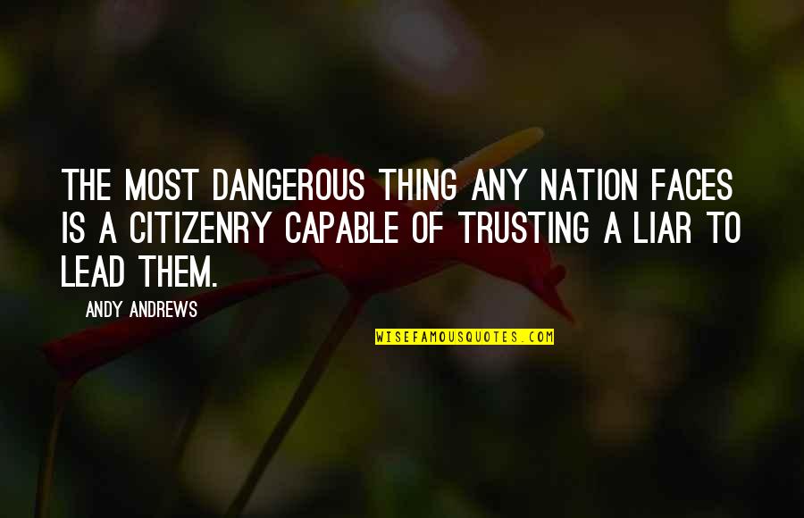 Kriekentaart Quotes By Andy Andrews: The most dangerous thing any nation faces is