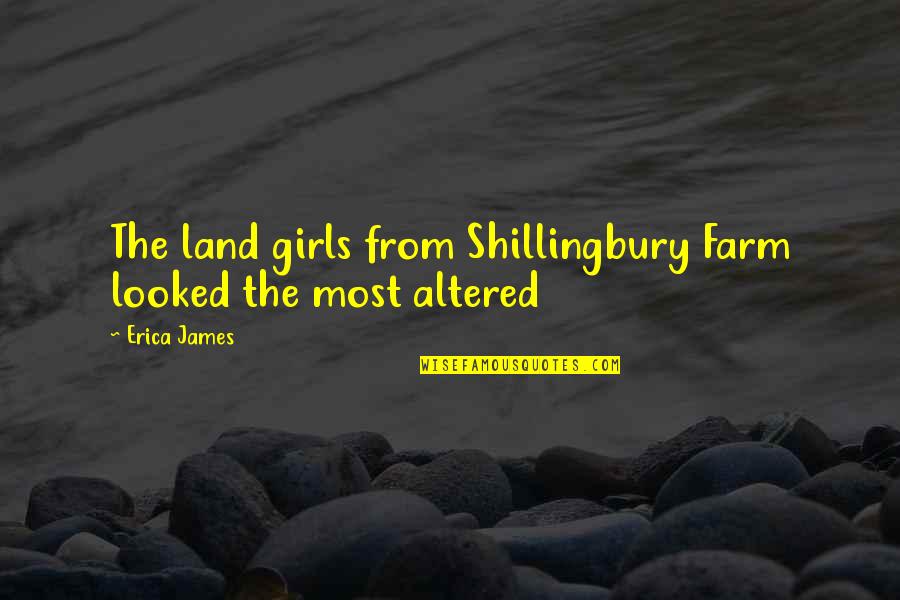 Kriengsak Clinic Chiang Quotes By Erica James: The land girls from Shillingbury Farm looked the