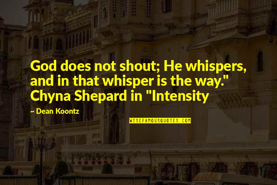 Krier Residential Treatment Quotes By Dean Koontz: God does not shout; He whispers, and in