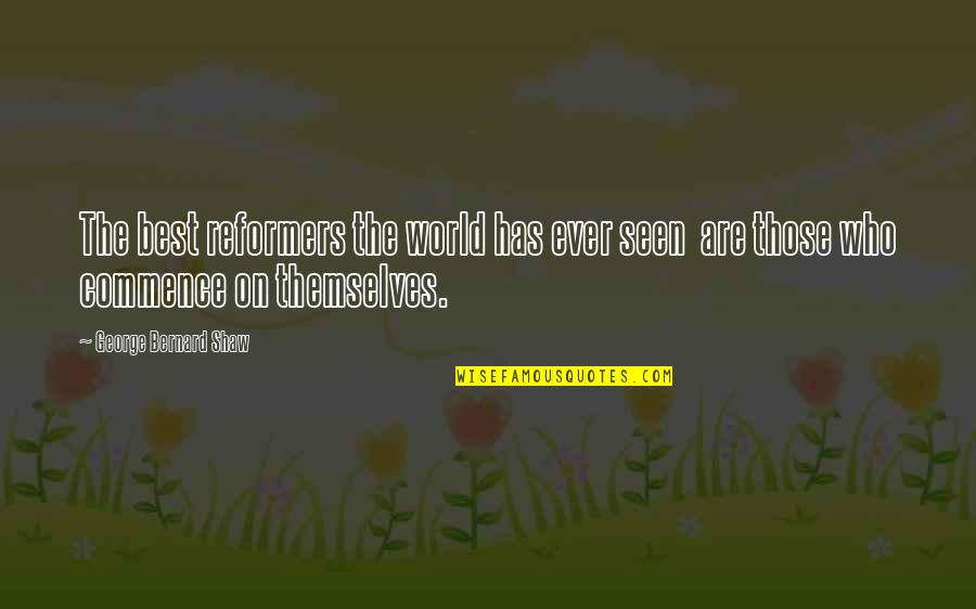 Kriesa Te Quotes By George Bernard Shaw: The best reformers the world has ever seen Kriesa Te Quotes By George Bernard Shaw: The best reformers the world has ever seen