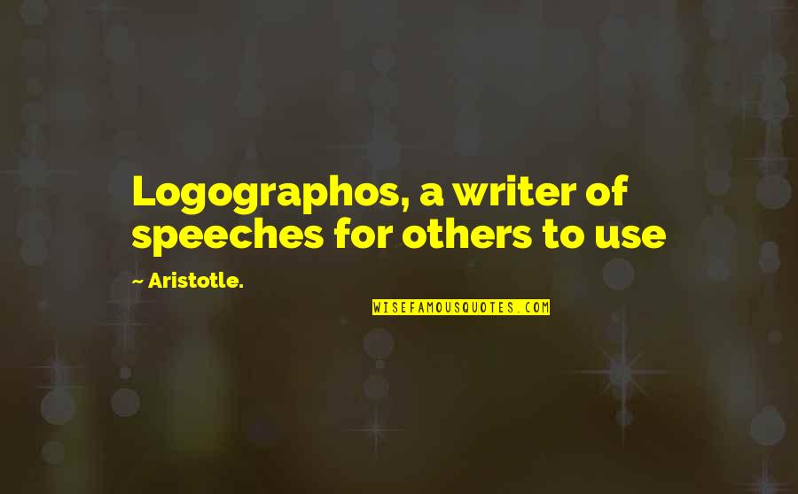 Kriger International Quotes By Aristotle.: Logographos, a writer of speeches for others to