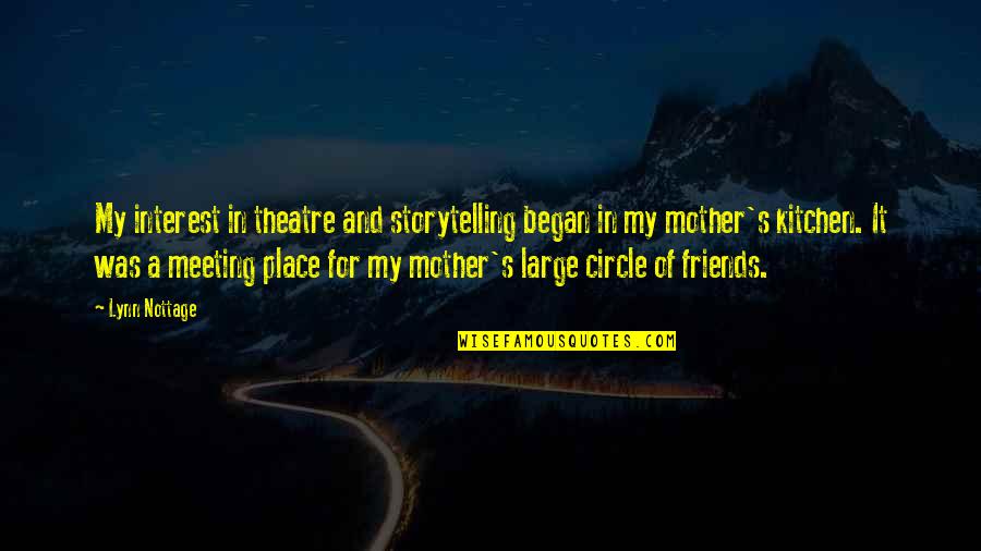 Kriger International Quotes By Lynn Nottage: My interest in theatre and storytelling began in