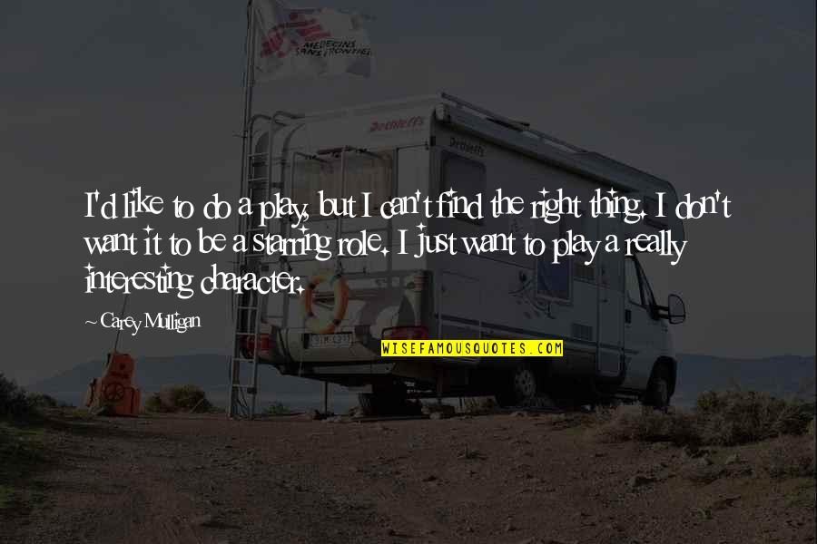 Krikke Motorsport Quotes By Carey Mulligan: I'd like to do a play, but I Krikke Motorsport Quotes By Carey Mulligan: I'd like to do a play, but I