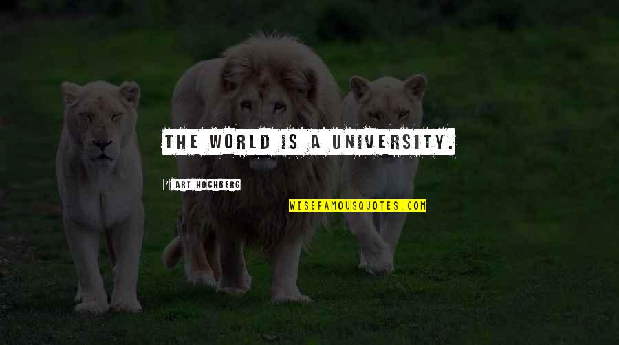 Krillin Funny Quotes By Art Hochberg: The world is a university.