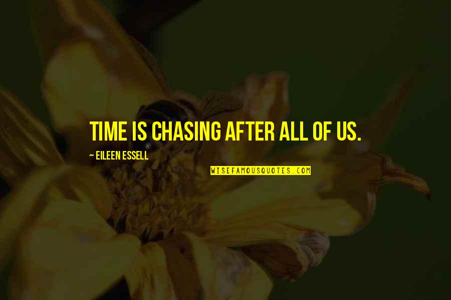 Kriminellen Auf Quotes By Eileen Essell: Time is chasing after all of us. Kriminellen Auf Quotes By Eileen Essell: Time is chasing after all of us.